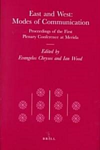 East and West: Modes of Communication: Proceedings of the First Plenary Conference at Merida (Hardcover)