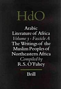 Arabic Literature of Africa, Volume 3. the Writings of the Muslim Peoples of Northeastern Africa (Hardcover)