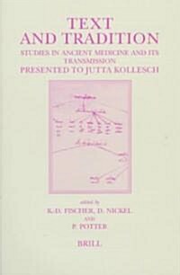 Text and Tradition: Studies in Ancient Medicine and Its Transmission. Presented to Jutta Kollesch (Hardcover)