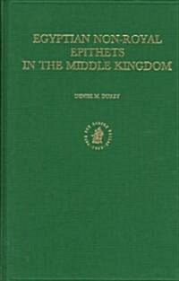 Egyptian Non-Royal Epithets in the Middle Kingdom: A Social and Historical Analysis (Hardcover)