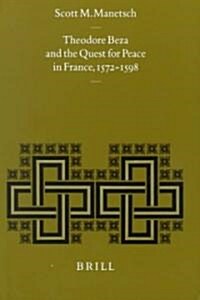 Theodore Beza and the Quest for Peace in France, 1572-1598 (Hardcover)