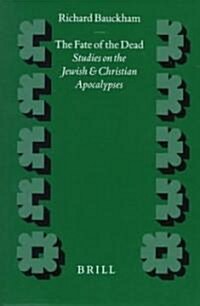 The Fate of the Dead: Studies on the Jewish and Christian Apocalypses (Hardcover)