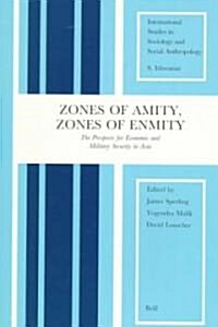 Zones of Amity, Zones of Enmity: The Prospects for Economic and Military Security in Asia (Paperback)