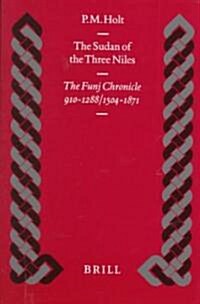 The Sudan of the Three Niles: The Funj Chronicle 910-1288/1504-1871 (Hardcover)