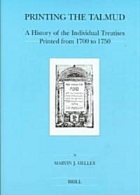 Printing the Talmud: A History of the Individual Treatises Printed from 1700 to 1750 (Hardcover)