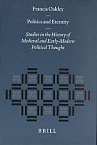 Politics and Eternity: Studies in the History of Medieval and Early-Modern Political Thought (Hardcover)