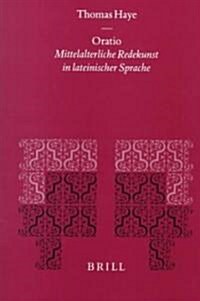 Oratio: Mittelalterliche Redekunst In Lateinischer Sprache (Hardcover)