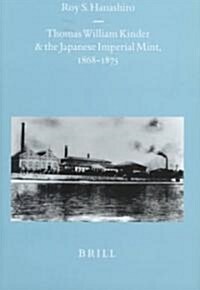 Thomas William Kinder and the Japanese Imperial Mint, 1868-1875 (Hardcover)