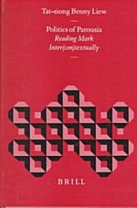 Politics of Parousia: Reading Mark Inter(con)Textually (Hardcover)