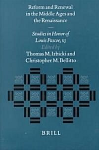 Reform and Renewal in the Middle Ages and the Renaissance: Studies in Honor of Louis Pascoe, S.J. (Hardcover)