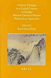 Chinese Thought in a Global Context: A Dialogue Between Chinese and Western Philosophical Approaches (Hardcover)