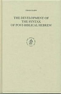 The Development of the Syntax of Post-Biblical Hebrew: (Hardcover)