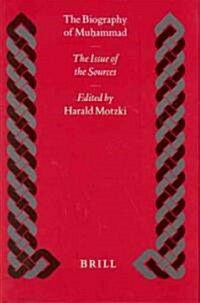 The Biography of Muḥammad: The Issue of the Sources (Hardcover)