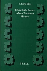 Christ and the Future in New Testament History (Hardcover)