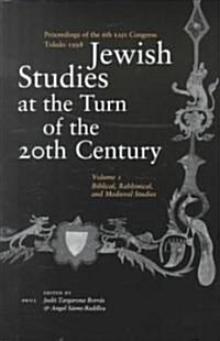 Jewish Studies at the Turn of the Twentieth Century: Volume 1: Biblical, Rabbinical, and Medieval Studies (Hardcover)