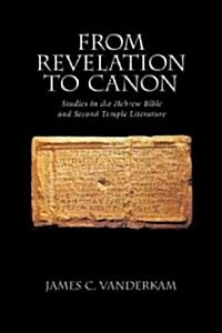 From Revelation to Canon: Studies in the Hebrew Bible and Second Temple Literature (Hardcover)