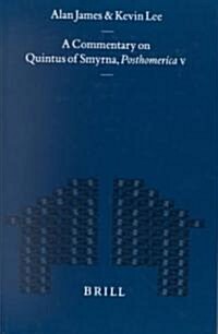 A Commentary on Quintus of Smyrna, Posthomerica V (Hardcover)