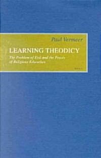 Learning Theodicy: The Problem of Evil and the Praxis of Religious Education (Library Binding)