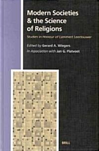 Modern Societies & the Science of Religions: Studies in Honour of Lammert Leertouwer (Hardcover)