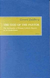 The God of the Pastor: The Spirituality of Roman Catholic Pastors in the Netherlands (Hardcover)