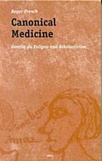 Canonical Medicine: Gentile Da Foligno and Scholasticism (Hardcover)