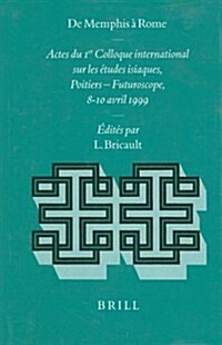 de Memphis ?Rome: Actes Du Ier Colloque International Sur Les ?udes Isiaques, Poitiers - Futuroscope, 8-10 Avril 1999 (Hardcover)