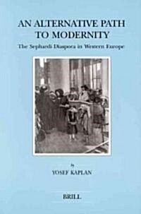 An Alternative Path to Modernity: The Sephardi Diaspora in Western Europe (Hardcover)