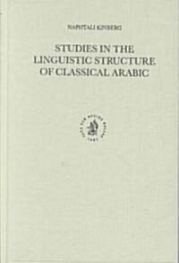 Studies in the Linguistic Structure of Classical Arabic (Hardcover)