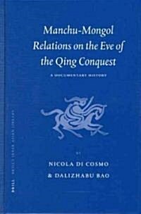 Manchu-Mongol Relations on the Eve of the Qing Conquest: A Documentary History (Hardcover)