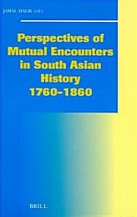 Perspectives of Mutual Encounters in South Asian History 1760-1860 (Hardcover)