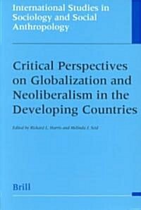 Critical Perspectives on Globalization and Neoliberalism in the Developing Countries (Paperback)