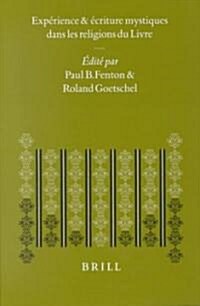 Exp?ience Et ?riture Mystiques Dans Les Religions Du Livre: Actes dUn Colloque International Tenu Par Le Centre d?udes Juives Universit?de Paris (Hardcover)