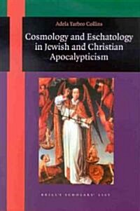 Cosmology and Eschatology in Jewish and Christian Apocalypticism (Paperback)