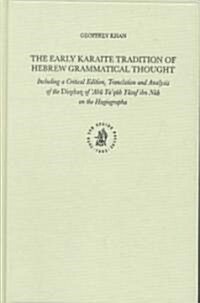 The Early Karaite Tradition of Hebrew Grammatical Thought: Including a Critical Edition, Translation and Analysis of the Diqduq of Abū YAQū (Hardcover)