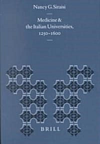 Medicine and the Italian Universities, 1250-1600: (Hardcover)