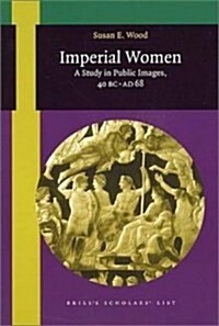 Imperial Women: A Study in Public Images, 40 B.C. - A.D. 68, Revised Edition (Hardcover, 2)