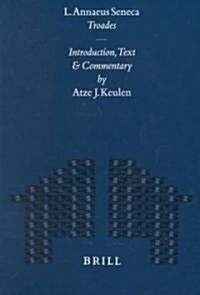 L. Annaeus Seneca Troades: Introduction, Text and Commentary (Hardcover)