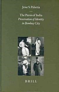 The Parsis of India: Preservation of Identity in Bombay City (Hardcover)