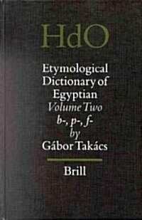 Etymological Dictionary of Egyptian, Volume 2: Volume Two: B-, P-, F- (Hardcover)