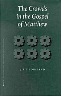 The Crowds in the Gospel of Matthew (Hardcover)