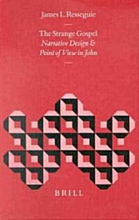 The Strange Gospel: Narrative Design and Point of View in John (Hardcover)