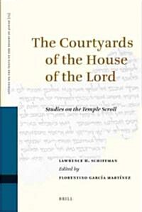The Courtyards of the House of the Lord: Studies on the Temple Scroll (Hardcover)