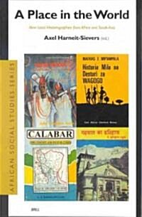 A Place in the World: New Local Historiographies in Africa and South Asia (Paperback)