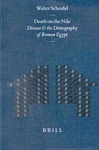 Death on the Nile: Disease and the Demography of Roman Egypt (Hardcover)