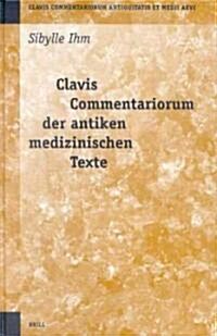 Clavis Commentariorum Der Antiken Medizinischen Texte (Hardcover)