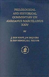 Philological and Historical Commentary on Ammianus Marcellinus Xxiv (Hardcover)