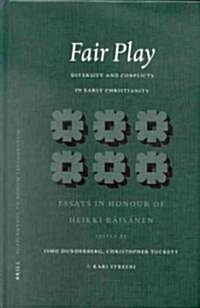 Fair Play: Diversity and Conflicts in Early Christianity: Essays in Honour of Heikki R?s?en (Hardcover)