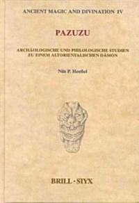Pazuzu: Arch?logische Und Philologische Studien Zu Einem Altorientalischen D?on (Hardcover)