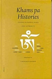 Proceedings of the Ninth Seminar of the Iats, 2000. Volume 4: Khams Pa Histories: Visions of People, Place and Authority (Hardcover)