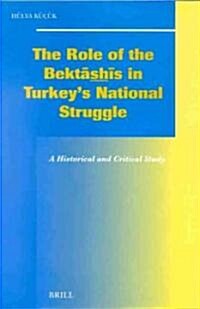 The Role of the Bektāshīs in Turkeys National Struggle (Hardcover)